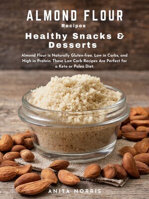 cover image of Almond Flour Recipes Healthy Snacks & Desserts